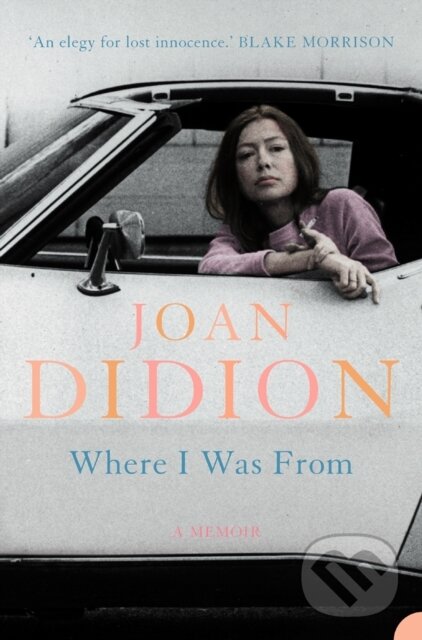 E-kniha: Where I Was From (Joan Didion). HarperCollins, 2010 E-kniha: Where I Was From (Joan Didion). HarperCollins, 2010