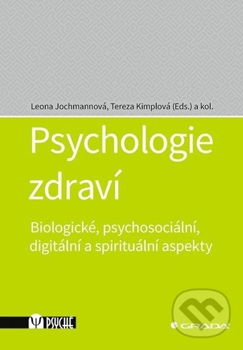 Kniha: Psychologie zdraví (Leona Jochmannová a Tereza Kimplová). Grada, 2022 Kniha: Psychologie zdraví (Leona Jochmannová a Tereza Kimplová). Grada, 2022