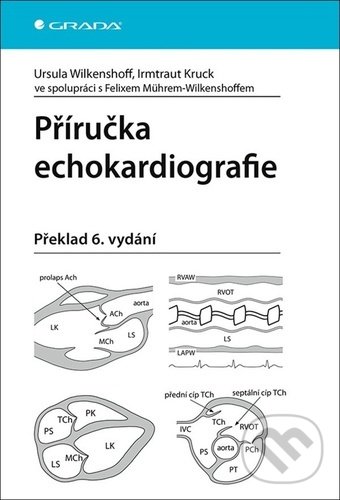 Kniha: Příručka echokardiografie (Irmtraut Kruck a Ursula Wilkenshoff). Grada, 2022 Kniha: Příručka echokardiografie (Irmtraut Kruck a Ursula Wilkenshoff). Grada, 2022