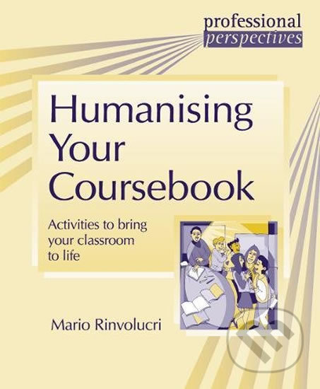 Kniha: Humanising Your Coursebook: Activities to bring your classroom to life (Mario Rinvolucri). Klett, 2017 Kniha: Humanising Your Coursebook: Activities to bring your classroom to life (Mario Rinvolucri). Klett, 2017