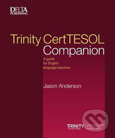 Kniha: Trinity CertTESOL Companion (Jason Anderson). Klett, 2017 Kniha: Trinity CertTESOL Companion (Jason Anderson). Klett, 2017