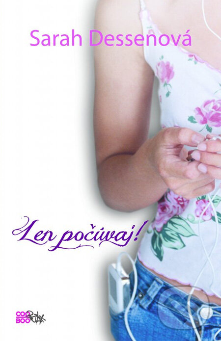 Kniha: Len počúvaj (Sarah Dessen). CooBoo SK, 2013 Kniha: Len počúvaj (Sarah Dessen). CooBoo SK, 2013