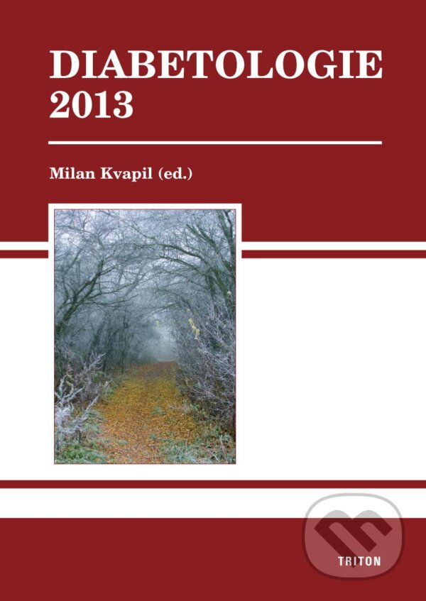 Kniha: Diabetologie 2013 (Milan Kvapil). Triton, 2013 Kniha: Diabetologie 2013 (Milan Kvapil). Triton, 2013