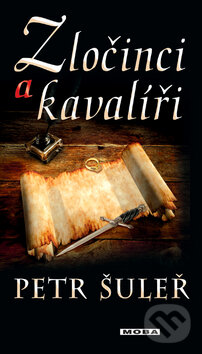 Kniha: Zločinci a kavalíři (Oldřich Šuleř). Moba, 2013 Kniha: Zločinci a kavalíři (Oldřich Šuleř). Moba, 2013