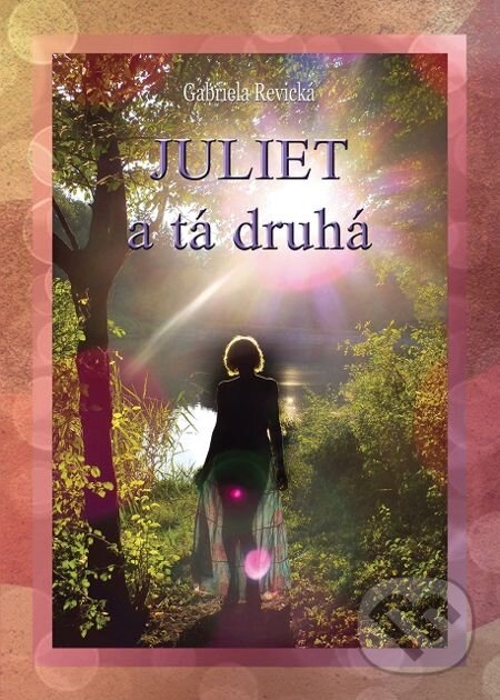 E-kniha: Juliet a tá druhá (Gabriela Revická). Tricio Literary & Holiday Company, 2012 E-kniha: Juliet a tá druhá (Gabriela Revická). Tricio Literary & Holiday Company, 2012