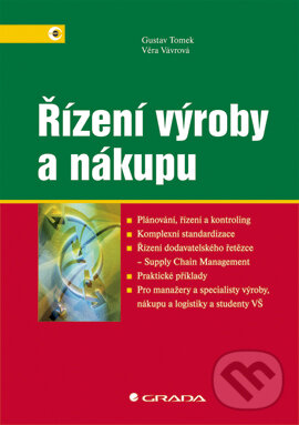 E-kniha: Řízení výroby a nákupu (Gustav Tomek a Věra Vávrová). Grada, 2007 E-kniha: Řízení výroby a nákupu (Gustav Tomek a Věra Vávrová). Grada, 2007