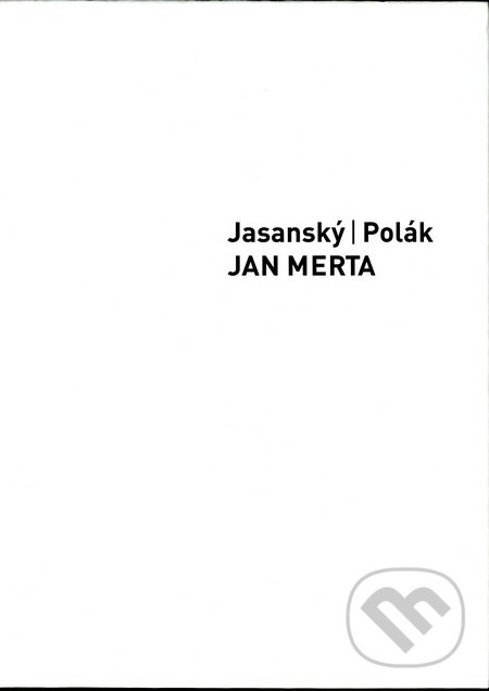 Kniha: Jan Merta (Lukáš Jasanský a Martin Polák). Mediagate, 2011 Kniha: Jan Merta (Lukáš Jasanský a Martin Polák). Mediagate, 2011