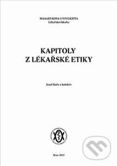 Kniha: Kapitoly z lékařské etiky (Josef Kuře a kolektív). Masarykova univerzita, 2012 Kniha: Kapitoly z lékařské etiky (Josef Kuře a kolektív). Masarykova univerzita, 2012