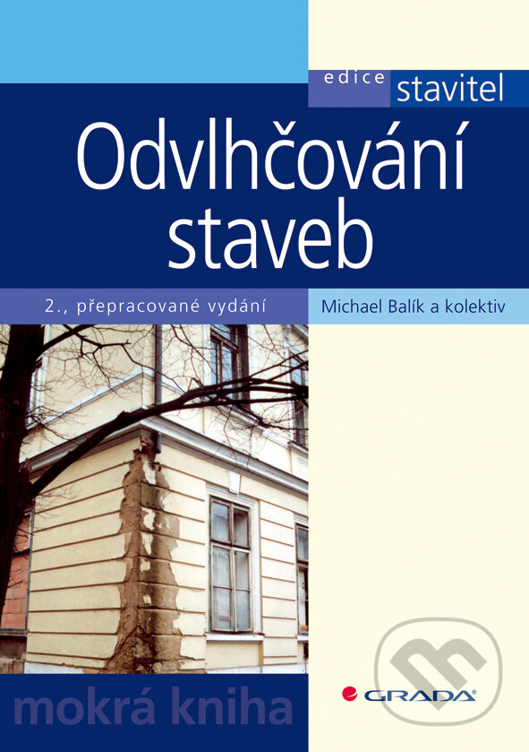 E-kniha: Odvlhčování staveb (Michael Balík a kolektiv). Grada, 2008 E-kniha: Odvlhčování staveb (Michael Balík a kolektiv). Grada, 2008