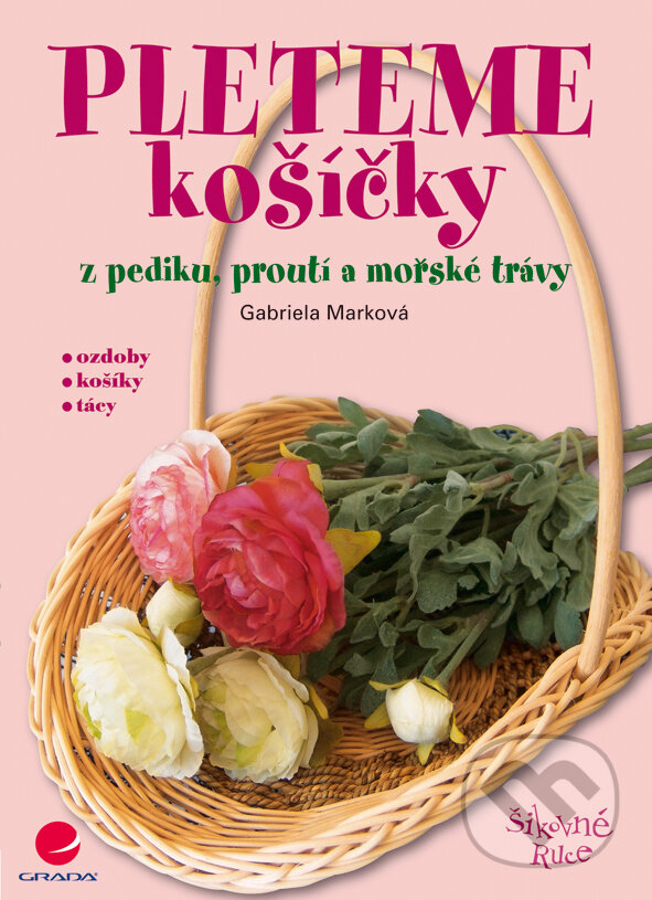 E-kniha: Pleteme košíčky (Gabriela Marková). Grada, 2008 E-kniha: Pleteme košíčky (Gabriela Marková). Grada, 2008