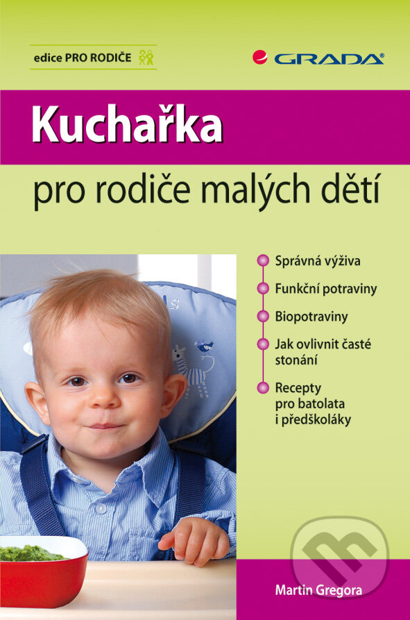 E-kniha: Kuchařka pro rodiče malých dětí (Martin Gregora). Grada, 2010 E-kniha: Kuchařka pro rodiče malých dětí (Martin Gregora). Grada, 2010