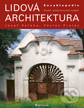 E-kniha: Lidová architektura (Josef Vařeka a Václav Frolec). Grada, 2007 E-kniha: Lidová architektura (Josef Vařeka a Václav Frolec). Grada, 2007
