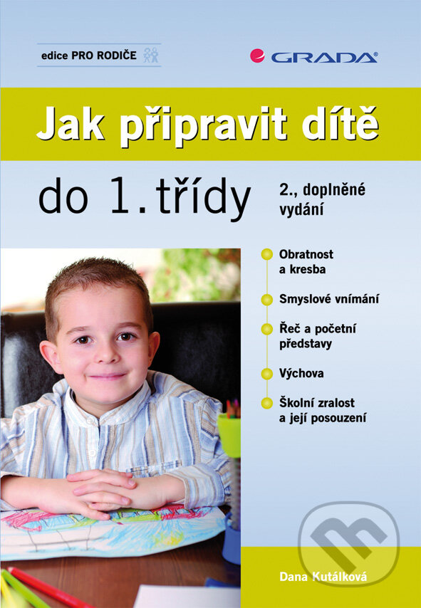 E-kniha: Jak připravit dítě do 1. třídy (Dana Kutálková). Grada, 2010 E-kniha: Jak připravit dítě do 1. třídy (Dana Kutálková). Grada, 2010