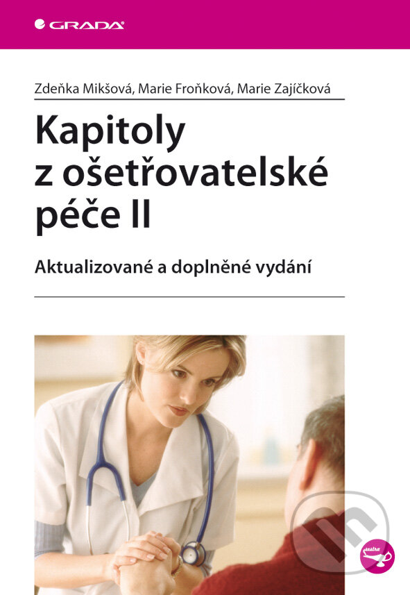 E-kniha: Kapitoly z ošetřovatelské péče II (Marie Froňková, Marie Zajíčková a Zdeňka Mikšová). Grada, 2005 E-kniha: Kapitoly z ošetřovatelské péče II (Marie Froňková, Marie Zajíčková a Zdeňka Mikšová). Grada, 2005