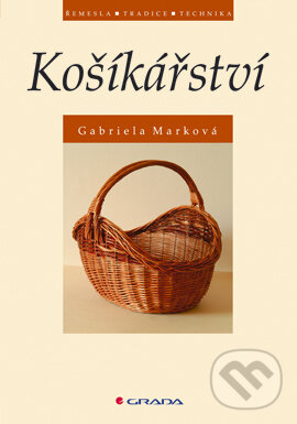 E-kniha: Košíkářství (Gabriela Marková). Grada, 2005 E-kniha: Košíkářství (Gabriela Marková). Grada, 2005