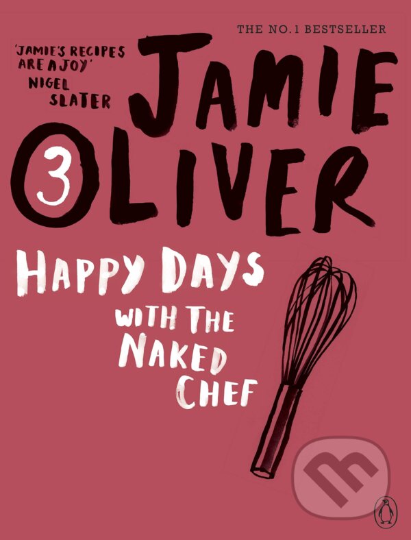 Kniha: Happy Days with Naked Chef (Jamie Oliver). Penguin Books, 2010 Kniha: Happy Days with Naked Chef (Jamie Oliver). Penguin Books, 2010