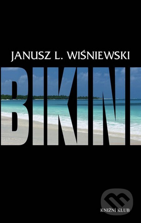 Kniha: Bikini (Janusz L. Wiśniewski). Knižní klub, 2011 Kniha: Bikini (Janusz L. Wiśniewski). Knižní klub, 2011