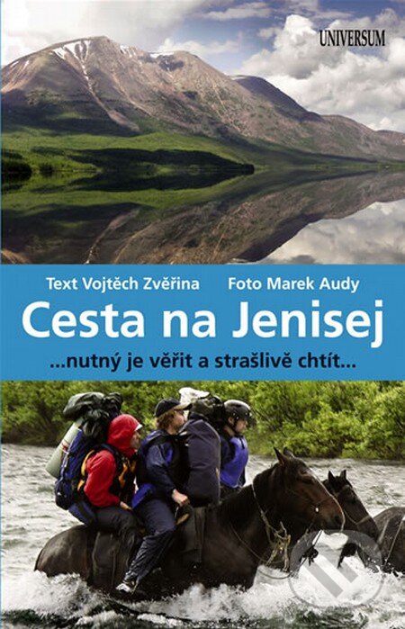 Kniha: Cesta na Jenisej (Marek Audy a Vojtěch Zvěřina). Universum, 2008 Kniha: Cesta na Jenisej (Marek Audy a Vojtěch Zvěřina). Universum, 2008