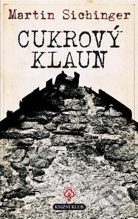 Kniha: Cukrový klaun (Martin Sichinger). Knižní klub, 2008 Kniha: Cukrový klaun (Martin Sichinger). Knižní klub, 2008
