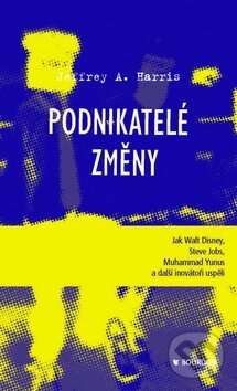 Kniha: Podnikatelé změny (Jeffrey A. Harris). Bourdon, 2013 Kniha: Podnikatelé změny (Jeffrey A. Harris). Bourdon, 2013