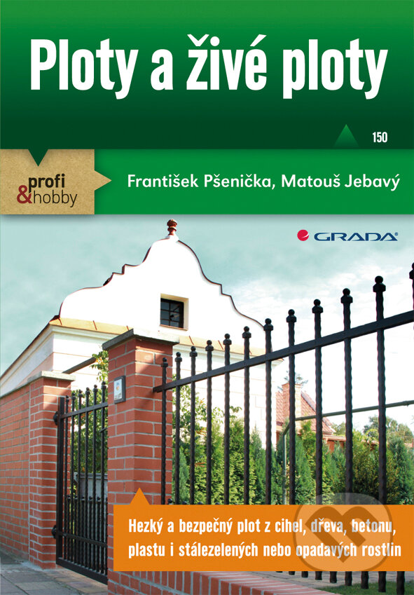 E-kniha: Ploty a živé ploty (František Pšenička a Matouš Jebavý). Grada, 2011 E-kniha: Ploty a živé ploty (František Pšenička a Matouš Jebavý). Grada, 2011