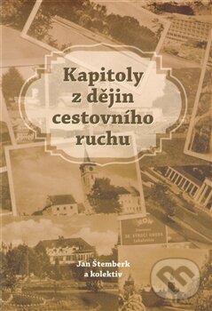 Kniha: Kapitoly z dějin cestovního ruchu (Jan Štemberk). Nová tiskárna Pelhřimov, 2013 Kniha: Kapitoly z dějin cestovního ruchu (Jan Štemberk). Nová tiskárna Pelhřimov, 2013