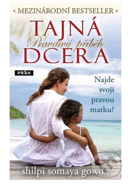 E-kniha: Tajná dcera (Shilpi Somaya Gowda). Práh, 2012 E-kniha: Tajná dcera (Shilpi Somaya Gowda). Práh, 2012