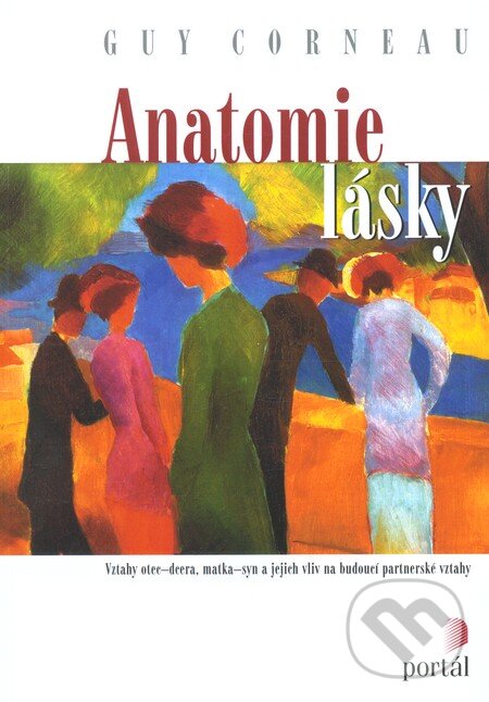 Kniha: Anatomie lásky (Guy Corneau). Portál, 2013 Kniha: Anatomie lásky (Guy Corneau). Portál, 2013