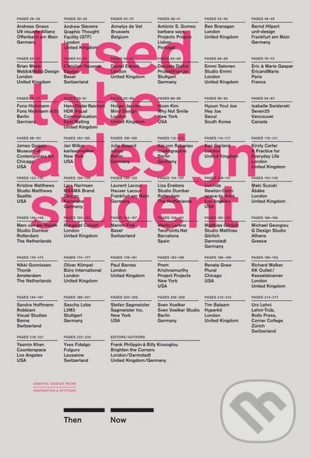 Kniha: I Used to Be a Design Student (Billy Kiosoglou a Frank Philippin). Laurence King Publishing, 2013 Kniha: I Used to Be a Design Student (Billy Kiosoglou a Frank Philippin). Laurence King Publishing, 2013