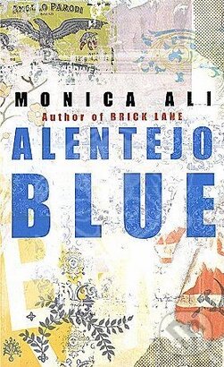 Kniha: Alentejo Blue (Monica Ali). Doubleday, 2006 Kniha: Alentejo Blue (Monica Ali). Doubleday, 2006
