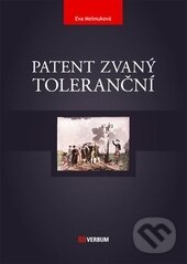 Kniha: Patent zvaný toleranční (Eva Melmuková). Verbum, 2013 Kniha: Patent zvaný toleranční (Eva Melmuková). Verbum, 2013