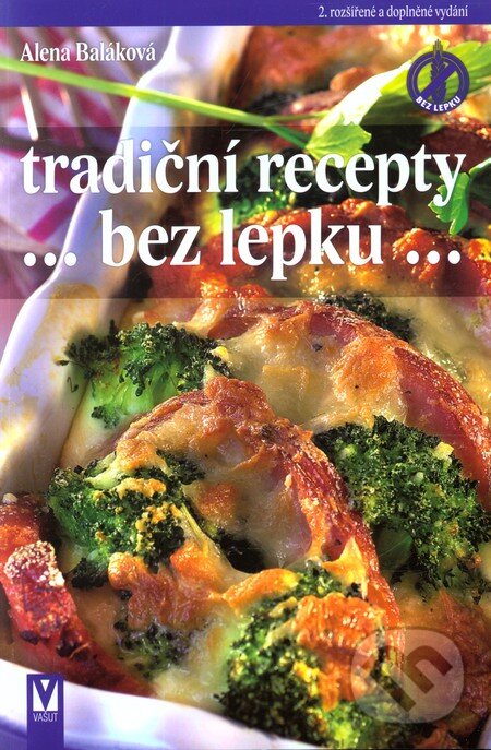 Kniha: Tradiční recepty bez lepku (Alena Baláková). Vašut, 2013 Kniha: Tradiční recepty bez lepku (Alena Baláková). Vašut, 2013