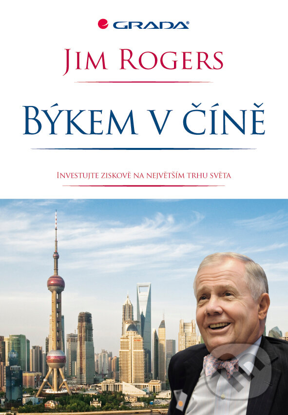 E-kniha: Býkem v Číně (Jim Rogers). Grada, 2011 E-kniha: Býkem v Číně (Jim Rogers). Grada, 2011