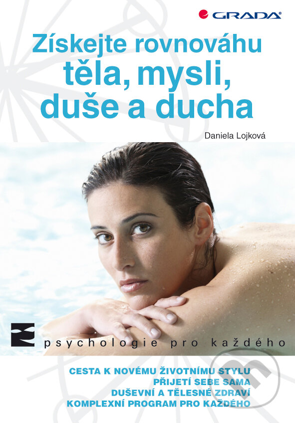 E-kniha: Získejte rovnováhu těla, mysli, duše a ducha (Daniela Lojková). Grada, 2012 E-kniha: Získejte rovnováhu těla, mysli, duše a ducha (Daniela Lojková). Grada, 2012