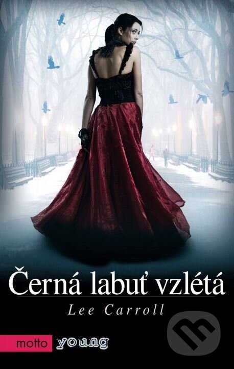 Kniha: Černá labuť vzlétá (Lee Carroll (Carol Goodman)). Motto, 2013 Kniha: Černá labuť vzlétá (Lee Carroll (Carol Goodman)). Motto, 2013