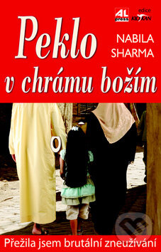 Kniha: Peklo v chrámu božím (Nabila Sharma). Alpress, 2013 Kniha: Peklo v chrámu božím (Nabila Sharma). Alpress, 2013