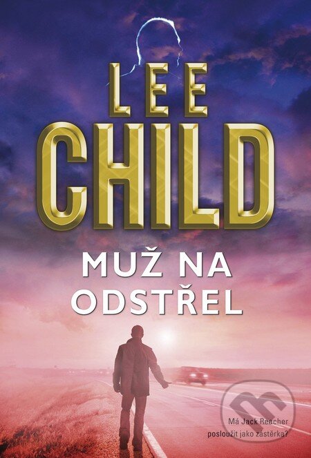 Kniha: Muž na odstřel (Lee Child). BB/art, 2013 Kniha: Muž na odstřel (Lee Child). BB/art, 2013