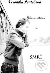 Kniha: Jedinou istotou je smrť (Veronika Lontošová). Via Bibliotheca, 2012 Kniha: Jedinou istotou je smrť (Veronika Lontošová). Via Bibliotheca, 2012