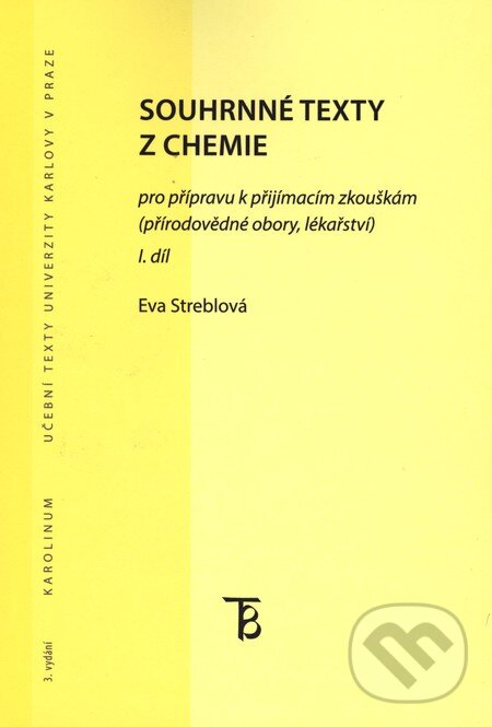 Souhrnné texty z chemie pro přípravu k přijímacím zkouškám I. - Eva Streblová, Karolinum, 2012