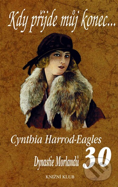 Kniha: Kdy přijde můj konec... (Cynthia Harrod-Eagles). Knižní klub, 2008 Kniha: Kdy přijde můj konec... (Cynthia Harrod-Eagles). Knižní klub, 2008