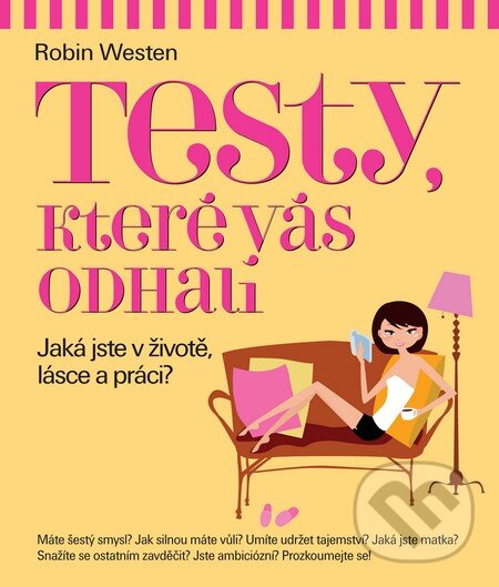 Kniha: Testy, které vás odhalí (Robin Westenová). Slovart CZ, 2013 Kniha: Testy, které vás odhalí (Robin Westenová). Slovart CZ, 2013