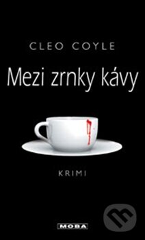 Kniha: Mezi zrnky kávy (Cleo Coyle). Moba, 2013 Kniha: Mezi zrnky kávy (Cleo Coyle). Moba, 2013