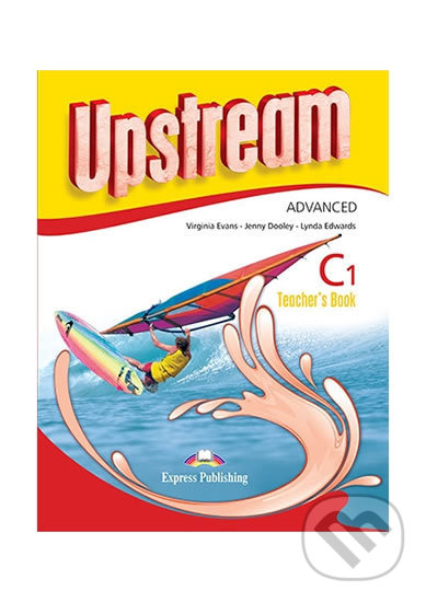 Kniha: Upstream Advanced C1: Teacher´s Book (3rd edition) (Virginia Evans). Express Publishing, 2014 Kniha: Upstream Advanced C1: Teacher´s Book (3rd edition) (Virginia Evans). Express Publishing, 2014