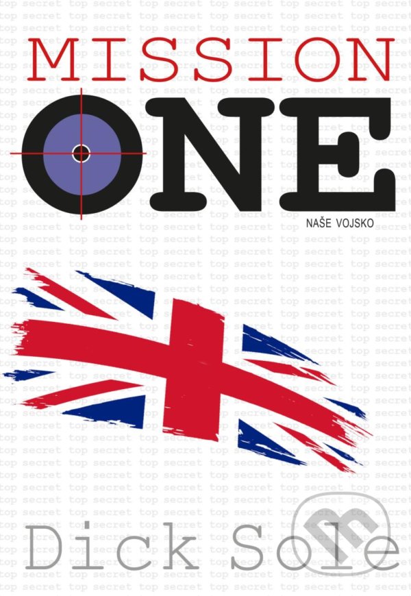 Kniha: Mission one (Dick Sole). Naše vojsko CZ, 2022 Kniha: Mission one (Dick Sole). Naše vojsko CZ, 2022