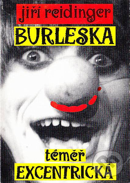 Kniha: Burleska téměř excentrická (Jiří Bilbo Reidinger). Educo, 1997 Kniha: Burleska téměř excentrická (Jiří Bilbo Reidinger). Educo, 1997