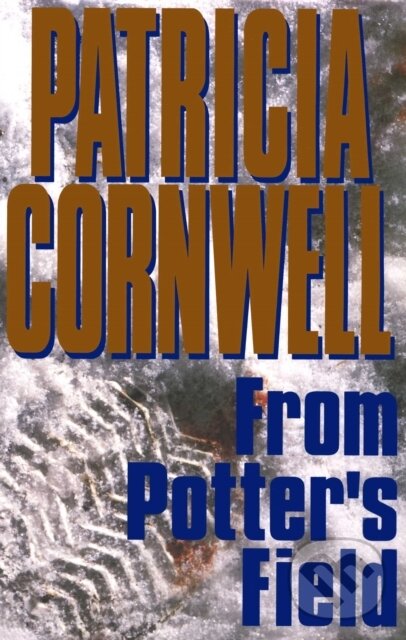 E-kniha: From Potter's Field (Patricia Cornwell). Scribner, 1995 E-kniha: From Potter's Field (Patricia Cornwell). Scribner, 1995
