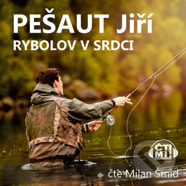 Audiokniha: Rybolov v srdci (Jiří Pešaut). Čti mi!, 2022 Audiokniha: Rybolov v srdci (Jiří Pešaut). Čti mi!, 2022