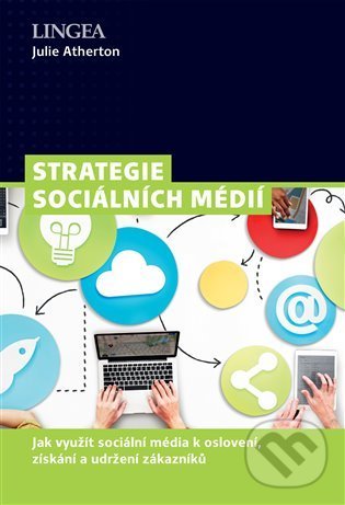 Kniha: Strategie sociálních médií (Julie Atherton). Lingea, 2022 Kniha: Strategie sociálních médií (Julie Atherton). Lingea, 2022