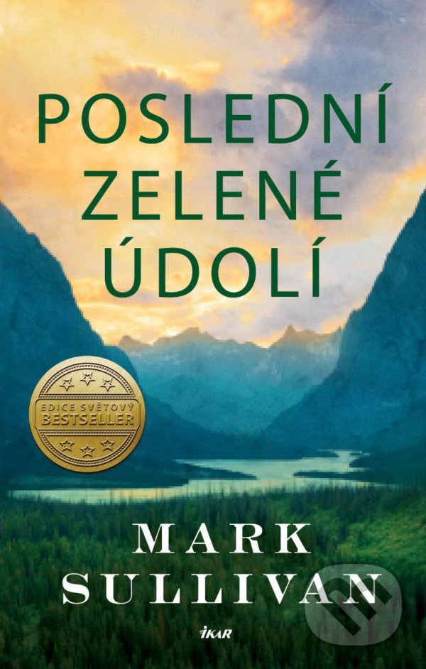 Kniha: Poslední zelené údolí (Mark Sullivan). Ikar CZ, 2022 Kniha: Poslední zelené údolí (Mark Sullivan). Ikar CZ, 2022