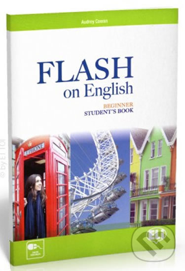 Kniha: Flash on English Beginner: Student´s Book (Audrey Cowan). Eli, 2015 Kniha: Flash on English Beginner: Student´s Book (Audrey Cowan). Eli, 2015